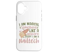I Am Magical Something Like A Unicorn Manicurist Nail Tech Case for iPhone 16 Plus