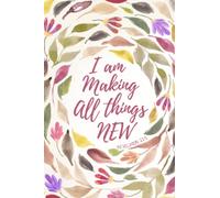 I Am Making All Things New - Revelation 21:5: Journal With Decorated Pages And Bible Verses On Each Page