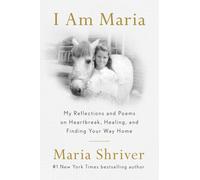 I Am Maria My Reflections and Poems on Heartbreak Healing and Finding Your Wa...