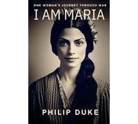 I Am Maria: One Woman's Journey Through War