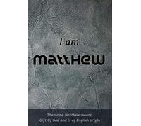 I Am Matthew Journal: a Perfect Diary Notebook for Boys: A beautiful tough 6”x9” notebook for boys (Popular Names Notebooks)