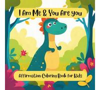 I AM ME & YOU ARE YOU: Affirmation Kids Coloring Book