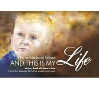 I am Michael Glare and this is my Life. An illustrated picture book of childhood memories.