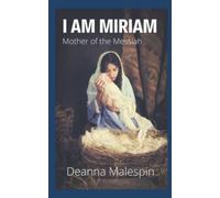 I Am Miriam: Mother of the Messiah