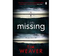 I Am Missing: He's lost his memory. He's linked to murder. Find out why in this UNPUTDOWNABLE THRILLER (David Raker Missing Persons)