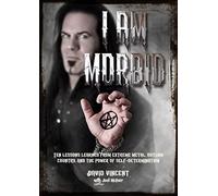 I Am Morbid: Ten Lessons Learned From Extreme Metal, Outlaw Country, And The Power Of Self-Determination
