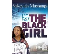 I Am More Than The Black Girl: An African Girl’s Journey Through Racism, Labels, Resilience and Belonging in the UK