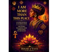 I am More Than This Place - A Guided Journal & Coloring Book: For Women Reclaiming Their Power While Incarcerated