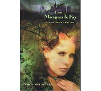 I Am Morgan Le Fay: A Tale from Camelot