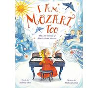 I Am Mozart, Too: The Lost Genius of Maria Anna Mozart
