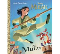 I Am Mulan (Disney Princess) (Little Golden Book)
