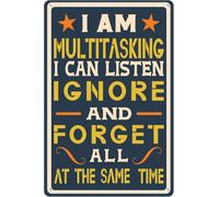 I Am Multitasking Can Listen Tin Sign Ignore And Forget All At The Same Time Funny Humorous Metal Signs Wall Art Decor Poster Gifts Between Friends For Club Farmhouse Office 8x12 Inches
