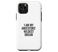 I Am My Ancestors' Wildest Dream Inspirational Quote Case for iPhone 11 Pro