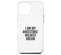 I Am My Ancestors' Wildest Dream Inspirational Quote Case for iPhone 12 Pro Max
