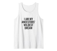 I Am My Ancestors' Wildest Dream Inspirational Quote Tank Top