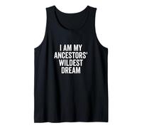 I Am My Ancestors' Wildest Dream Inspirational Quote Tank Top