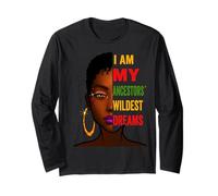 I am My Ancestors Wildest Dreams Long Sleeve T-Shirt