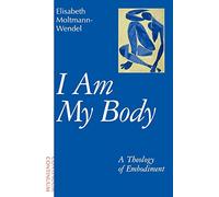 I am My Body: A Theology of Embodiment