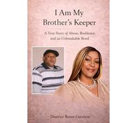 I Am My Brother's Keep: A True Story of Abuse, Resilience, and an Unbreakable Bond