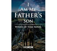 I Am My Father's Son: Winds of Time Novel
