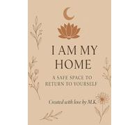 I am my home: A Safe Space to Return to Yourself