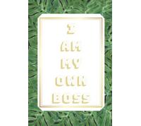 I Am My Own Boss: Fill up the pages with your ideas and dreams to be your own boss!