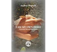 I AM MY OWN HERO - A journey beyond Boundaries