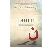 I Am N: Inspiring Stories of Christians Facing Islamic Extremists