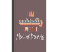 I Am Naturally Awesome: Medical Records: Department New Hire Welcome Gift, Training Blank Notebook for Note Taking Hard Cover