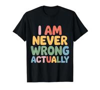 I Am Never Wrong Actually Sarcastic Ego Jokes |- Value Graphic T-Shirt