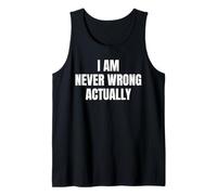 I Am Never Wrong Actually Tank Top