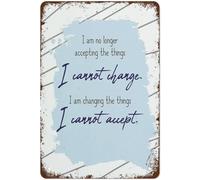 I Am No Longer Accepting The Things I Cannot Change Quote Aluminum Sign Vintage Funny Signs Wall Art Decor Plaque Gift For Home Kitchen Bathroom Restaurant Garden Decorations 8x12 Inch