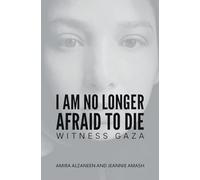 I Am No Longer Afraid to Die: Witness Gaza
