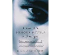 I Am No Longer Myself Without You: How Men Love Women