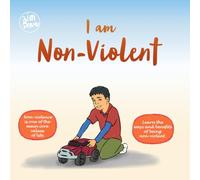 I am Non-Violent: A Children's Picture Book About Peace, Kindness, and Solving Problems Without Fighting (THE CORE VALUE SERIES)