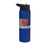 I Am Normal and Can Be Trusted with Alcohol Stainless Steel Insulated Water Bottle