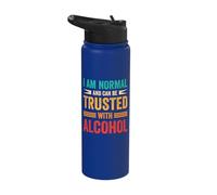 I Am Normal and Can Be Trusted with Alcohol Stainless Steel Insulated Water Bottle