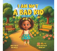 I Am Not a Bad Kid: A Childrens Book about Big Feelings ADHD, and learning how to be Proud of who you are.This
