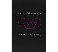 I am Not a Brain : Philosophy of Mind for the 21st Century