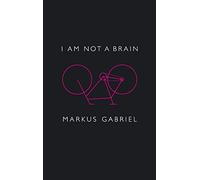 I am Not a Brain: Philosophy of Mind for the 21st Century