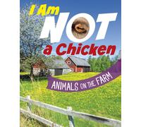 I Am Not a Chicken : Animals on the Farm