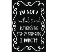 I Am Not A Control Freak But Here's The Step-By-Step Guide I Wrote: Funny Gag Gift Notebook for Coworkers, Friends, and Family.