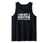 I Am Not A Doctor But I Will Take A Look Tank Top