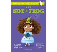 I Am Not A Frog: A Bloomsbury Young Reader : Lime Book Band