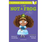 I Am Not A Frog: A Bloomsbury Young Reader: Lime Book Band (Bloomsbury Young Readers)