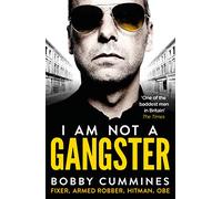 I Am Not A Gangster: Fixer. Armed Robber. Hitman. Obe