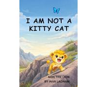 I AM NOT A KITTY CAT: NOIL THE LION