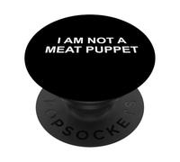 I AM NOT A MEAT PUPPET. FUNNY AI HUMOR PopSockets Adhesive PopGrip