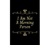I Am Not A Morning Person: Black and Gold notebook, Blank Lined Notebook Snarky Sarcastic Gag Gift (Funny Office Journals) | 6 x 9 inch size 110 Pages