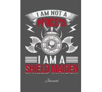 I am Not a Princess I am a Shield Maiden Journal: Journal Notebook with Viking / Norse Pagan Graphic